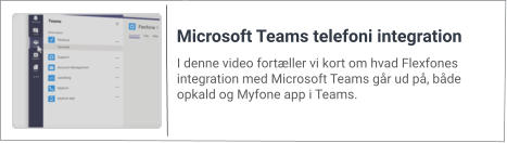 I denne video fortæller vi kort om hvad Flexfones integration med Microsoft Teams går ud på, både opkald og Myfone app i Teams. Microsoft Teams telefoni integration