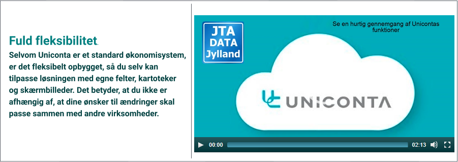 Fuld fleksibilitet. Selvom Uniconta er et standard økonomisystem, er det fleksibelt opbygget, så du selv kan tilpasse løsningen med egne felter, kartoteker og skærmbilleder. Det betyder, at du ikke er afhængig af, at dine ønsker til ændringer skal passe sammen med andre virksomheder.